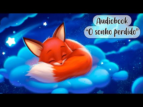 💤 Audiobook infantil "O sonho perdido" | Histórias para dormir | Historinhas para a hora de dormir 💤