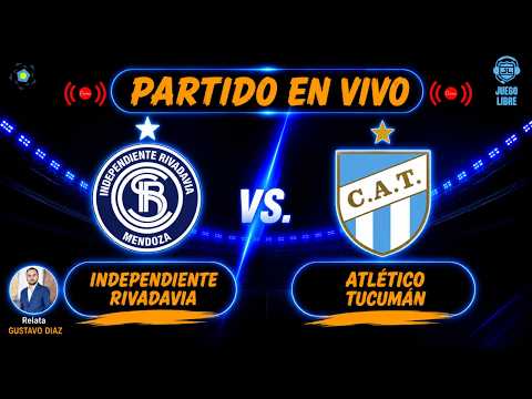 ​ ​🔴 INDEPENDIENTE RIVADAVIA VS ATLÉTICO TUCUMÁN EN VIVO | COPA ARGENTINA | RELATO RADIAL
