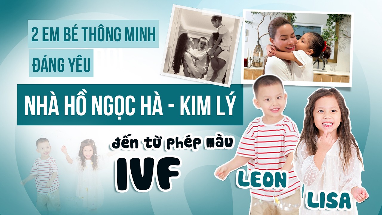 Lisa & Leon: Hai em bé, hai cá tính khác biệt nhờ điều kỳ diệu từ IVF