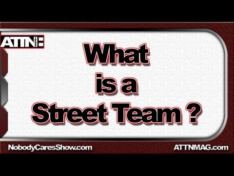 ATTN: Whats a Street Team ?