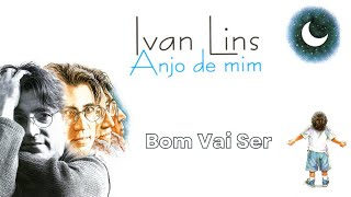 Ivan Lins - "Bom Vai Ser (Anjo de Mim/1995)