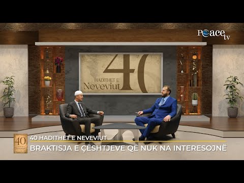 40 Hadithet e Neveviut | 10. Braktisja e çështjeve që nuk na interesojnë - Ahmed Kalaja