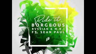 Borgeous vs. Rvssian &amp; M.R.I feat. Sean Paul - Ride It (Original Mix)
