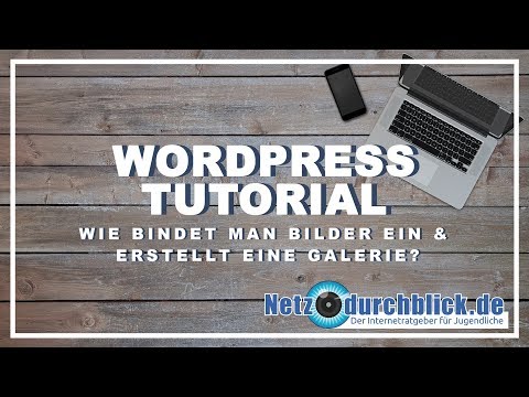 Wordpress-Tutorial 6: Bilder & Galerie / Netzdurchblick.de
