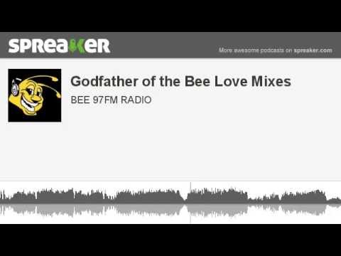 Godfather of the Bee Love Mixes (part 6 of 13, made with Spreaker)