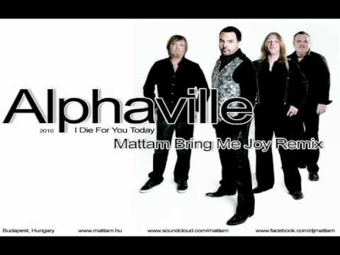 Alphaville - I Die For You Today (Mattam Bring Me Joy Remix)