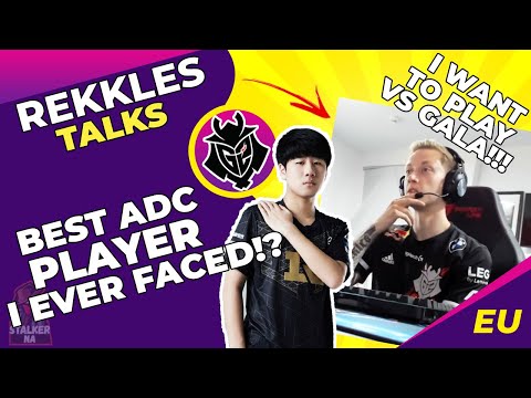 G2 Rekkles - Best ADC Player I Have Ever Faced?! | I Would Like To Play vs RNG GALA!