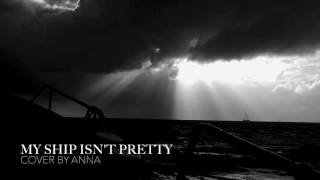My Ship Isn&#39;t Pretty - Kings Of Convenience | Cover by Anna