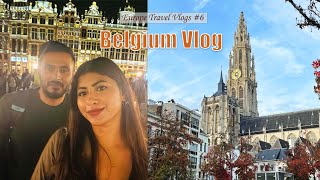 Belgium Travel Vlogs | Brussels & Antwerp | Must Visit Places | Part - 2