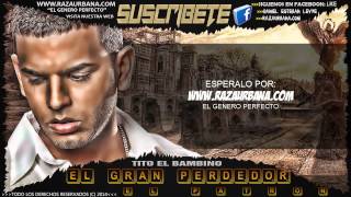 Tito El Bambino - "El Gran Perdedor" (OFFICIAL PREVIEW) |El Patròn| 2014