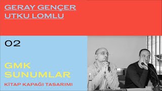 GMK Sunumlar 02 - Kitap Kapağı Tasarımı - Geray Gençer, Utku Lomlu