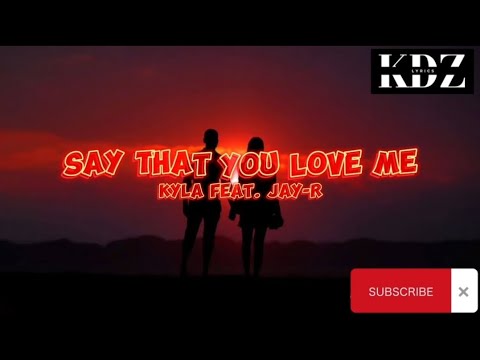 Kyla - Say That You Love Me Feat. Jay-R (Lyrics)