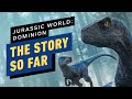 Jurassic World: The Story So Far