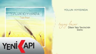 Tugay Başar - Diken Yanı Sevincinin Dansı (Official Video)