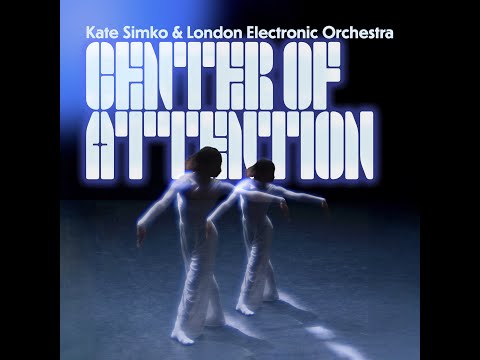 Kate Simko & London Electronic Orchestra - Center of Attention