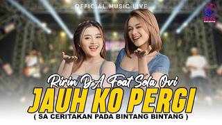 Download lagu Jauh Ko Pergi – Ririn DA Ft Sela Ovi ( Music Live) l Sa Ceritakan Pada Bintang Bintang mp3