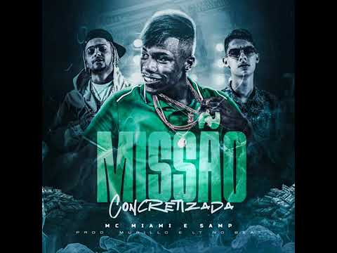 MISSÃO CONCRETIZADA - MC Miami Feat ( SAMP MC ) Prod. Murillo & Lt No Beat