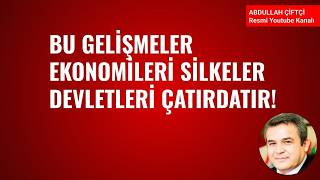 BU GELİŞMELER EKONOMİLERİ SALLAR, DEVLET DÜZENLERİNİ ÇATIRDATIR! NELER OLUYOR?
