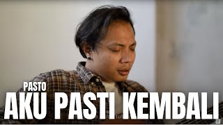 Download lagu AKU PASTI KEMBALI - PASTO | FELIX IRWAN mp3