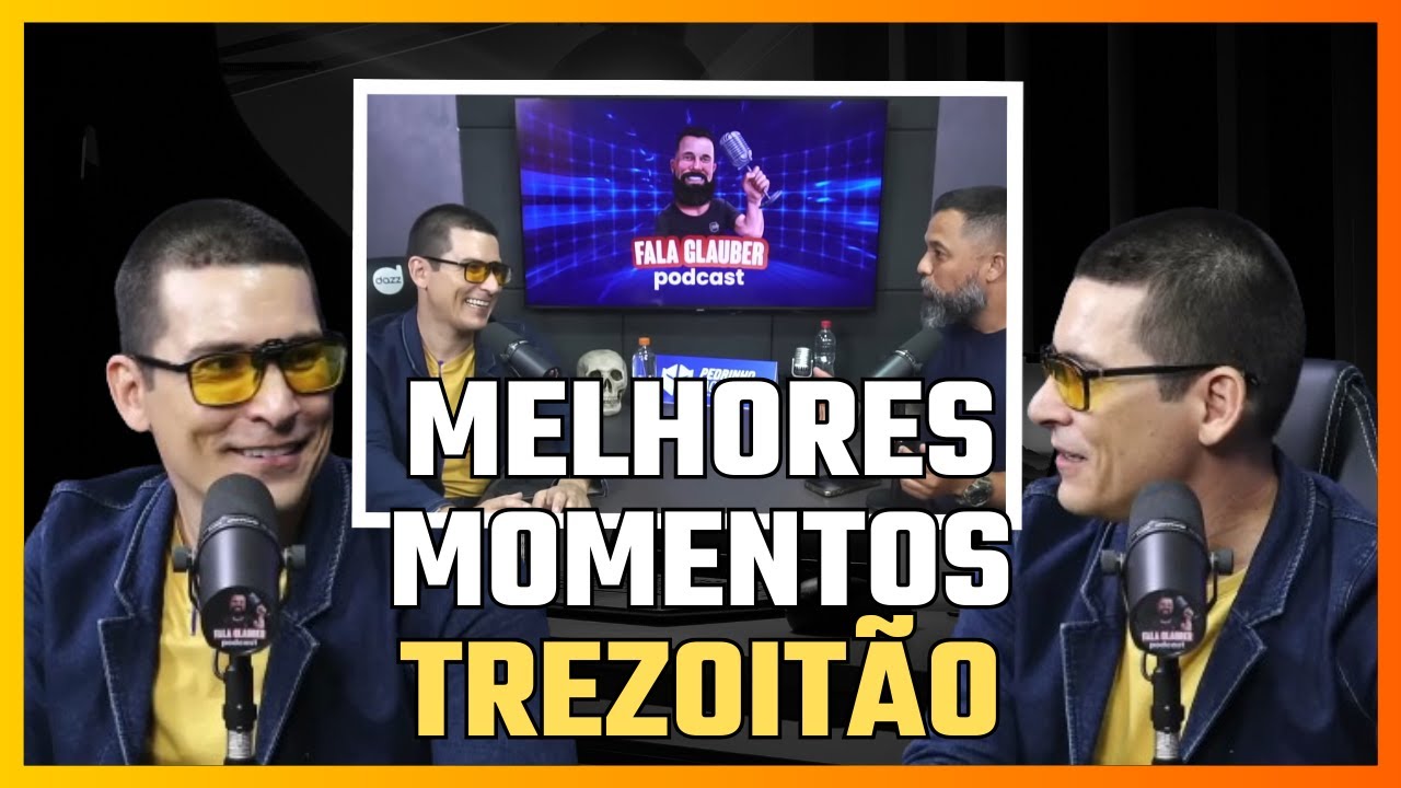 MELHORES MOMENTOS TREZOITÃO - FALA GLAUBER PODCAST
