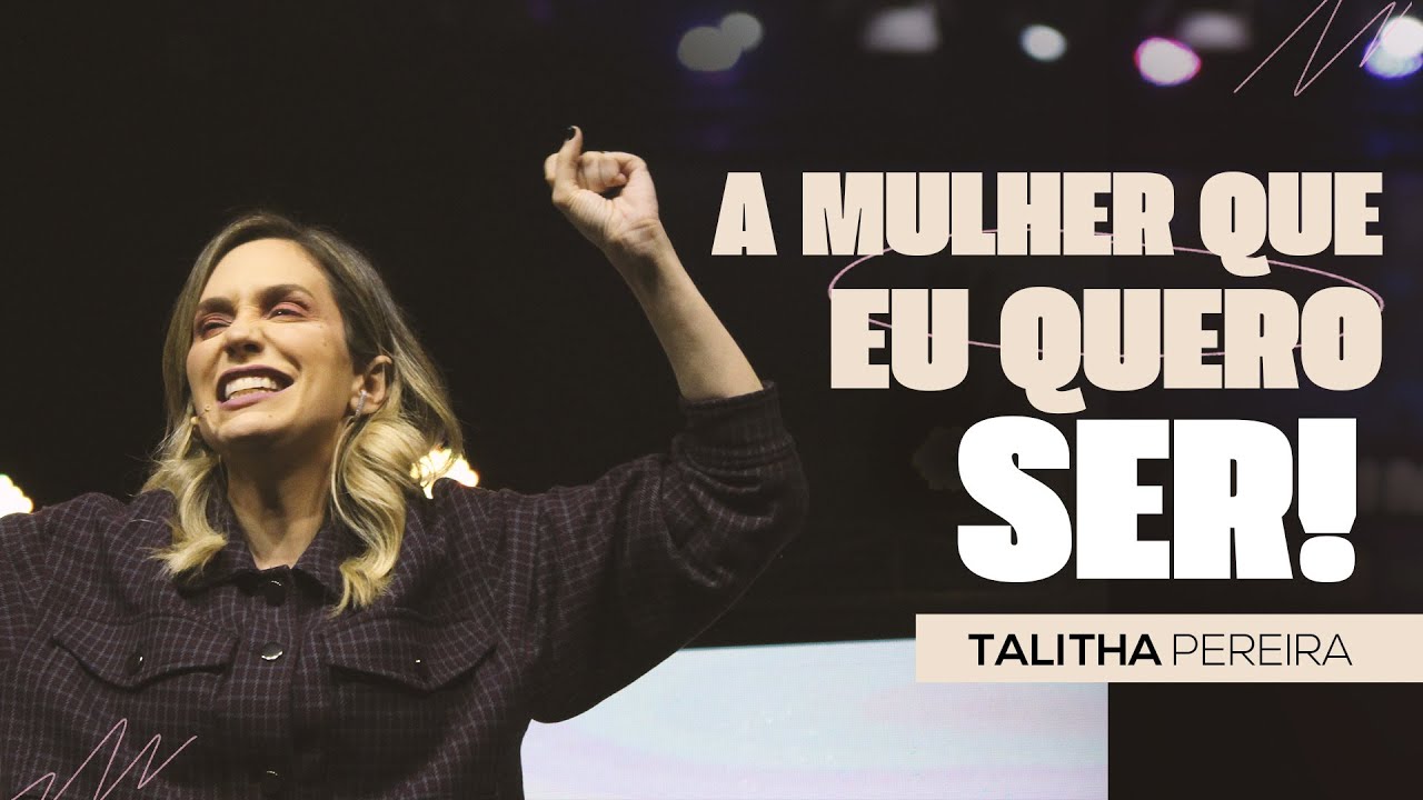 A MULHER QUE EU QUERO SER! | TALITHA PEREIRA