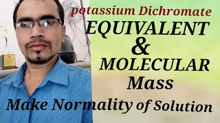 Determinetion of Equivalent weight and Molicular mass of potassium Dichromate