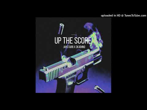 Up The Score By JayStarr x 3KJohno