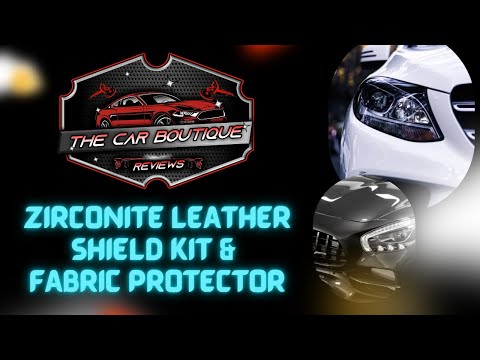 The Car Boutique Reviews: ZIRCONITE LEATHER SHIELD KIT & FABRIC PROTECTOR