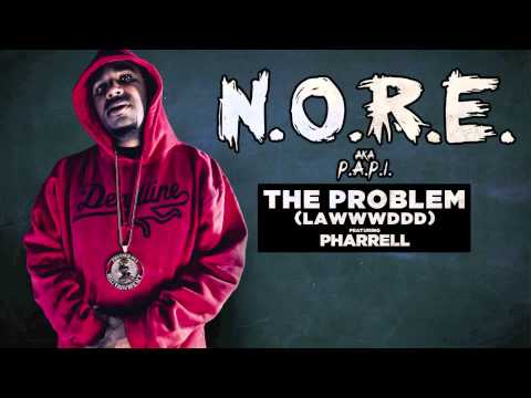 N.O.R.E "The Problem (Lawwwddd)" feat. Pharrell
