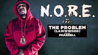 N.O.R.E "The Problem (Lawwwddd)" feat. Pharrell