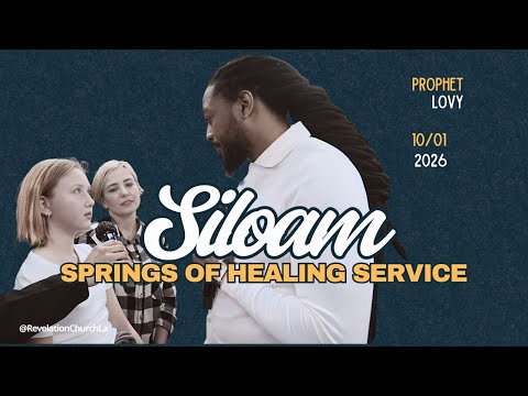 SILOAM | SPRINGS OF HEALING SERVICE | PROPHET LOVY L. ELIAS