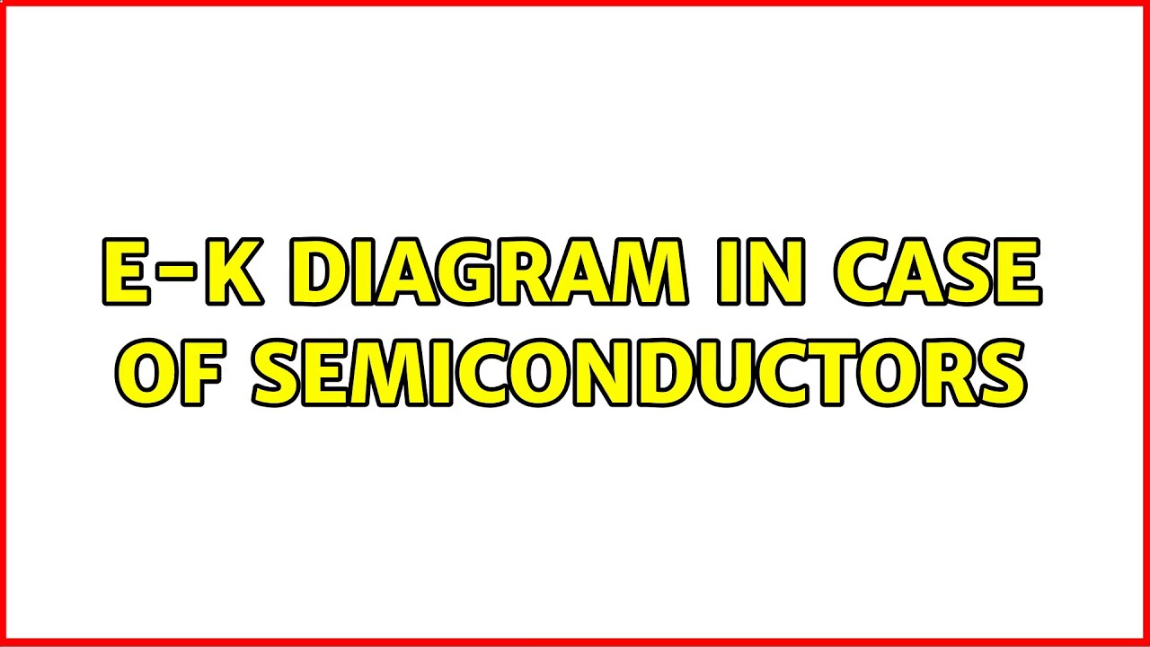 E-K diagram in case of semiconductors