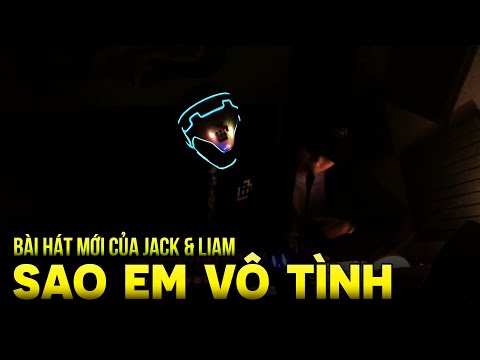 [DEMO] Bài Hát Mới của Jack &amp; Liam &quot;Sao Em Vô Tình&quot; | Jack &amp; Liam