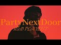 PARTYNEXTDOOR Chill Playlist
