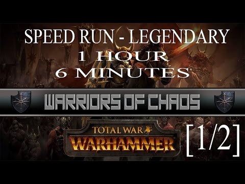 Legendary Chaos Warrior Speed Run - 1 hour 6 minutes [1/2] Total War Warhammer