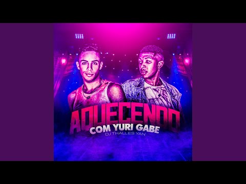 Aquecendo Com Yuri Gabe
