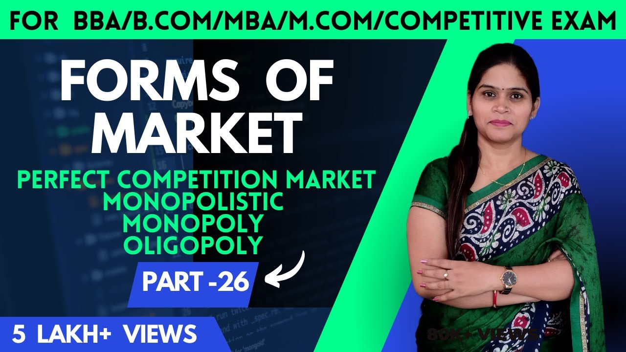 Forms Of Market | Perfect Competition Market | Imperfect Competition | Monopolistic | Monopoly