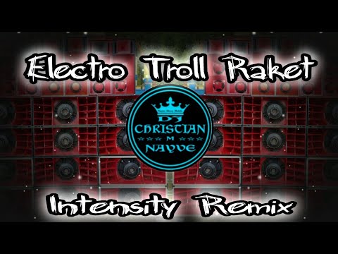 Electro Troll Raket Intensity Remix - Dj Christian Nayve