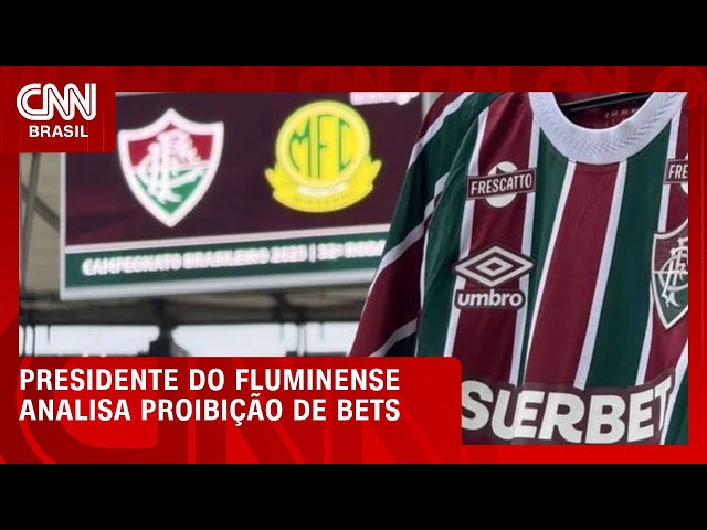 Bets proibidas: sobram razões jurídicas para clubes recorrerem, diz pres. do Fluminense | PRIME TIME
