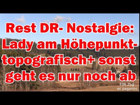 Ein Rest DR- Nostalgie: Lady am Höhepunkt- topografisch und sonst ging es dann nur noch bergab!