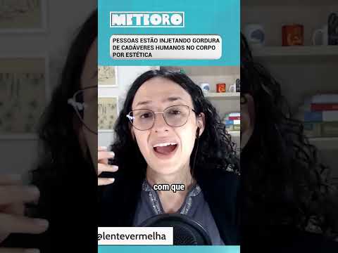 PESSOAS ESTÃO INJETANDO GORDURA DE CADÁVERES HUMANOS NO CORPO POR ESTÉTICA