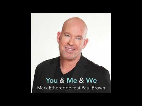 Mark Etheredge: You & Me & We (feat Paul Brown)