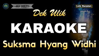 Download lagu SUKSMA HYANG WIDHI DEK ULIK - KARAOKE mp3