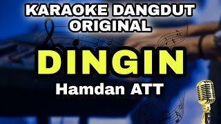 Download lagu DINGIN - HAMDAN ATT || KARAOKE LIRIK DANGDUT ORIGINAL mp3