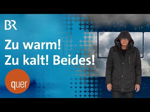 Video Thumbnail: Achtung Wetter! Ist es zu kalt, oder zu warm, oder gar beides? | quer vom BR