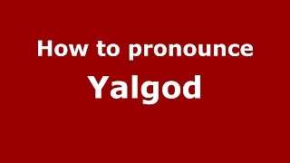 How to pronounce Yalgod