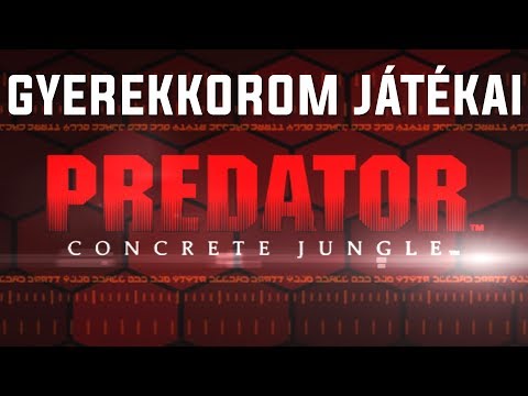 Gyerekkorom játékai: Predator Concrete Jungle