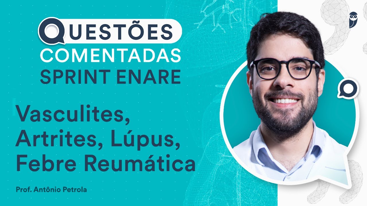 Questões Comentadas de Artrites, Lúpus e Febre Reumática - Clínica Médica - Sprint ENARE Residência