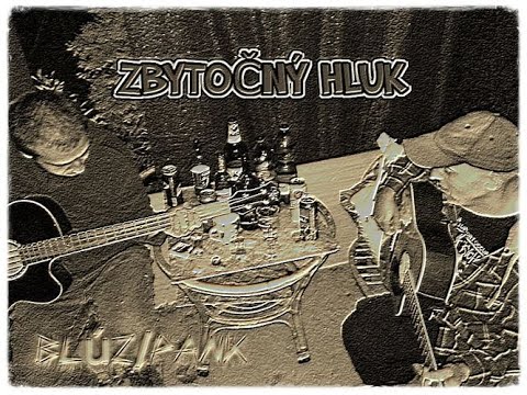 Zbytočný Hluk - Zbytočný Hluk - Mountér Blúzz 2018