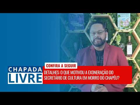CHAPADA LIVRE: MUDANÇA NA GESTÃO: SECRETÁRIO DE CULTURA DE MORRO DO CHAPÉU É EXONERADO | 29/04/2026